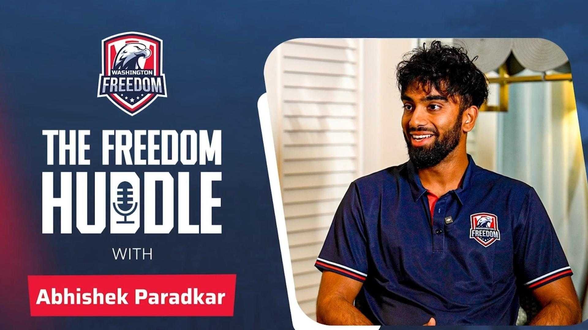 Abhishek Paradkar on MLC Breakthrough & Learning from Legends | The Freedom Huddle